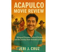 Acapulco Movie Review: Bilingual Dreams, Cultural Bridges, and the Journey from Poolside to Purpose