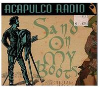 ACAPULCO RADIO - Acapulco Radio - Sand on my Boots
