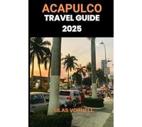 ACAPULCO TRAVEL GUIDE 2025 (Travel destination series)
