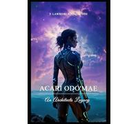 Acari Odo'Mae: An Architects Legacy: 4 (Acari Odo'Mae: A Post-Apocalyptic Sci-Fi Origins Saga)