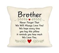 ACAROMAY Gifts for Brother Never Forget that We will Always Love You Gifts Cushion Cover for Brothers New Home Housewarming Gift from Sister Decorative Pillow Cases 45x45 cm (Brother-a)