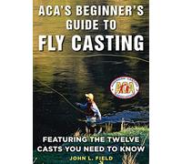 ACA's Beginner's Guide to Fly Casting: Featuring the Twelve Casts You Need to Know