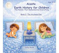 Acasta - Earth History for Children: Book 2: The Archean Eon: The First Quiet Seas (Acasta - Bedtime Series about Earth History)