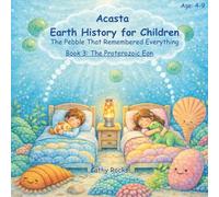 Acasta - Earth History for Children: Book 3: The Proterozoic Era: When the Sky Turned Blue (Acasta - Bedtime Series about Earth History)