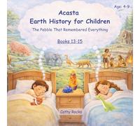 Acasta - Earth History for Children: Trilogy 5 - Books 13-15 (Acasta - Bedtime Series about Earth History: Trilogies 1-5)