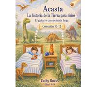 Acasta - Historia de la Tierra para niños: Trilogía 4 - Libros 10-12 (acasta - serie de cuentos para dormir sobre la historia de la tierra - colección 1-5)