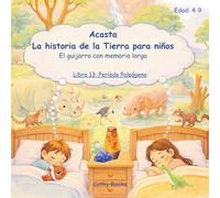 Acasta - La historia de la Tierra para niños: Libro 13: El Período Paleógeno: El auge de los mamíferos y las aves (Acasta - Serie de cuentos para dormir sobre la historia de la Tierra)
