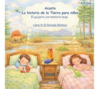 Acasta - La historia de la Tierra para niños: Libro 9: El Periodo Pérmico: La Época de una Gran Tierra (Acasta - Serie de cuentos para dormir sobre la historia de la Tierra)