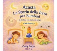 Acasta - La Storia della Terra per Bambini: Trilogia 1 - Libri 1-3 (Acasta - Serie della buonanotte sulla storia della Terra - Collezione 1-5)