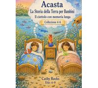 Acasta - La Storia della Terra per Bambini: Trilogia 2 - Libri 4-6 (Acasta - Serie della buonanotte sulla storia della Terra - Collezione 1-5)