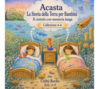 Acasta - La Storia della Terra per Bambini: Trilogia 2 - Libri 4-6 (Acasta - Serie della buonanotte sulla storia della Terra - Collezione 1-5)