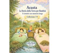 Acasta - La Storia della Terra per Bambini: Trilogia 3 - Libri 7-9 (Acasta - Serie della buonanotte sulla storia della Terra - Collezione 1-5)