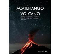 Acatenango Volcano: A Captivating Visual Journey Through Acatenango - Diverse Landscapes, Panoramic Summit, Starlit Camping, and Fiery Fuego Eruptions ... & travel lovers.....Relaxing & Meditation.