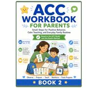 ACC Workbook for Parents (book 2): Small Steps for Positive Behavior, Calm Teaching, and Everyday Family Routines