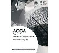 ACCA Financial Reporting: Practice and Revision Kit