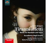 Accademia Degli Erranti - Carlo Arrigoni: Tiranni Affetti - Works for Mandolin and Voice