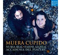 Accademia del Piacere/Alqhai, Fahmi/Rial, Nuria - Muera Cupido