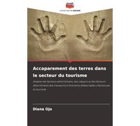 Accaparement des terres dans le secteur du tourisme: Analyse des facteurs déterminants, des impacts et des facteurs déterminants des transactions foncières défavorables induites par le tourisme