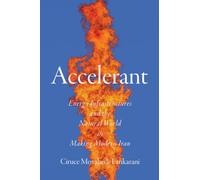 Accelerant : Energy Infrastructures and the Natural World in Making Modern Iran