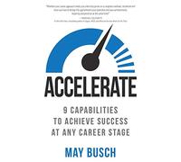 Accelerate: 9 Capabilities to Achieve Success at Any Career Stage
