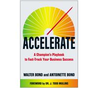 Accelerate : A Champion's Playbook to Fast-Track Your Business Success