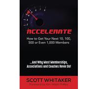 Accelerate: How to Get Your Next 10, 100, 500, or Even 1,000 Members