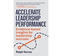 Accelerate Leadership Performance: Evidence-based insights for leadership success (Accelerate Performance)