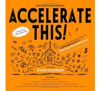 Accelerate This!: A Super Not Boring Guide To Startup Accelerators And Clean Energy Entrepreneurship - Full Color Version