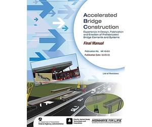 Accelerated Bridge Construction: Experience in Design, Fabrication and Erection of Prefabricated Bridge Elements and Systems