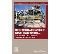 Accelerated Carbonation of Cement-Based Materials : Utilizing Waste Heat Towards Low-Carbon Construction