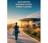Accelerated Nursing School Sprint Planner: A 16-Week Workload, Clinical, Exam, and Recovery System for Fast-Track Nursing Students