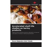 Accelerated shelf-life studies on barley products: Stability study of barley products, adsorption curves and calculation of physico-chemical parameters.