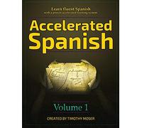 Accelerated Spanish: Learn fluent Spanish with a proven accelerated learning system: 1