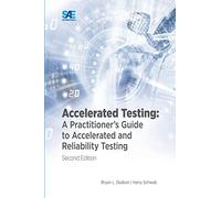 Accelerated Testing: A Practitioner's Guide to Accelerated and Reliability Testing