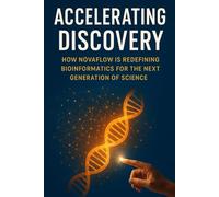 Accelerating Discovery: How Novaflow is Redefining Bioinformatics for the Next Generation of Science