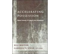 Accelerating Possession : Global Futures of Property and Personhood