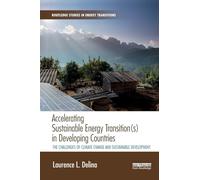 Accelerating Sustainable Energy Transition(s) in Developing Countries: The challenges of climate change and sustainable development (Routledge Studies in Energy Transitions)