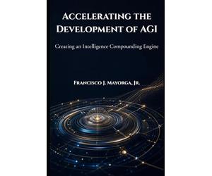 Accelerating the Development of AGI: Creating an Intelligence Compounding Engine