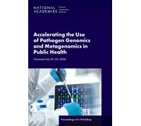Accelerating the Use of Pathogen Genomics and Metagenomics in Public Health : Proceedings of a Workshop