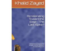 Accelerating Toward the Edge - The Last Spike?: Globalization, Exponential Growth, and the Imminent Sustainability Crisis