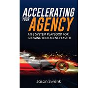 Accelerating Your Agency: An 8 System Playbook for Growing Your Agency Faster
