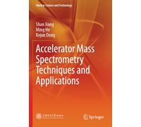 Accelerator Mass Spectrometry Techniques and Applications (Nuclear Science and Technology)
