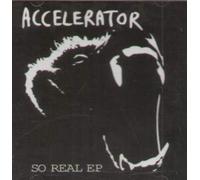 Accelerator - So Real EP