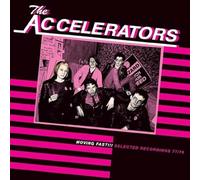 Accelerators, The - Moving Fast!!! Selected Recordings 77/79 [VINYL]