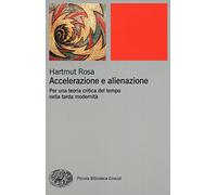 Accelerazione e alienazione: Per una teoria critica del tempo nella tarda modernità (Pbe BIG)