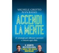 Accendi la mente: 21 strategie per allenare i pensieri e vincere ogni sfida (Overlook)