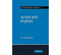 Accent and Rhythm: Prosodic Features of Latin and Gr Study in Theory and Reconstruction: 12 (Cambridge Studies in Linguistics, Series Number 12)