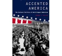 Accented America: The Cultural Politics of Multilingual Modernism (Modernist Literature & Culture) (Modernist Literature and Culture)
