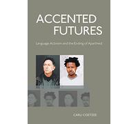 Accented Futures: Language Activism and the Ending of Apartheid