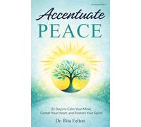 Accentuate Peace: 21 Days to Calm Your Mind, Center Your Heart, and Restore Your Spirit (Accentuate Minis™)